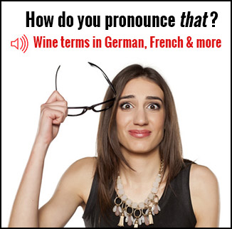 Pronounce Wine Terms in French German and Italian